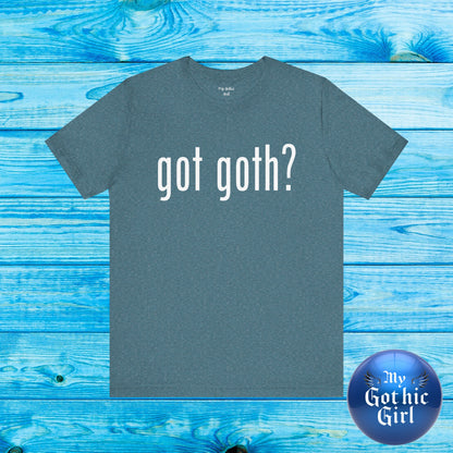 Gothic T-Shirts for Women & Men "got goth?" Dark Aesthetic & Alternative Tees – My Gothic Girl