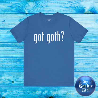 Gothic T-Shirts for Women & Men "got goth?" Dark Aesthetic & Alternative Tees – My Gothic Girl