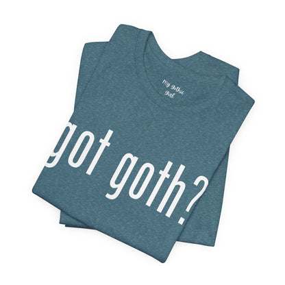 Gothic T-Shirts for Women & Men "got goth?" Dark Aesthetic & Alternative Tees – My Gothic Girl