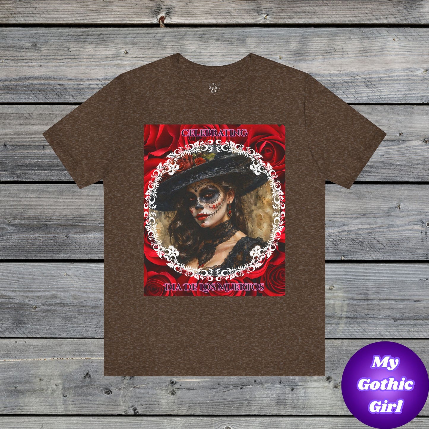 My Gothic Girl Dia De Los Muertos Graphic Tee – Gothic Streetwear, Whimsy Goth, Dark Poetry Alt Fashion