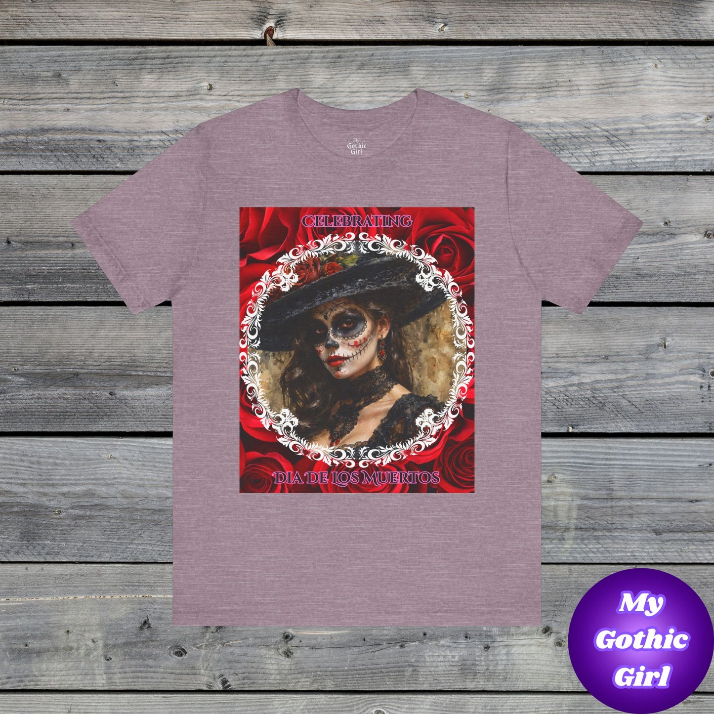 My Gothic Girl Dia De Los Muertos Graphic Tee – Gothic Streetwear, Whimsy Goth, Dark Poetry Alt Fashion