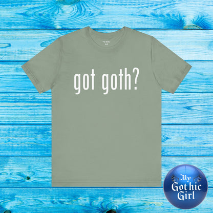 Gothic T-Shirts for Women & Men "got goth?" Dark Aesthetic & Alternative Tees – My Gothic Girl