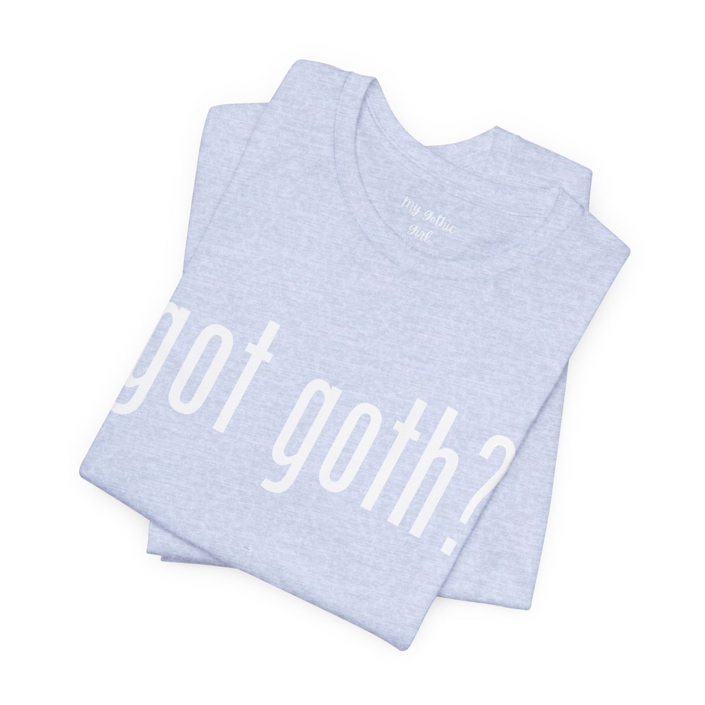 Gothic T-Shirts for Women & Men "got goth?" Dark Aesthetic & Alternative Tees – My Gothic Girl