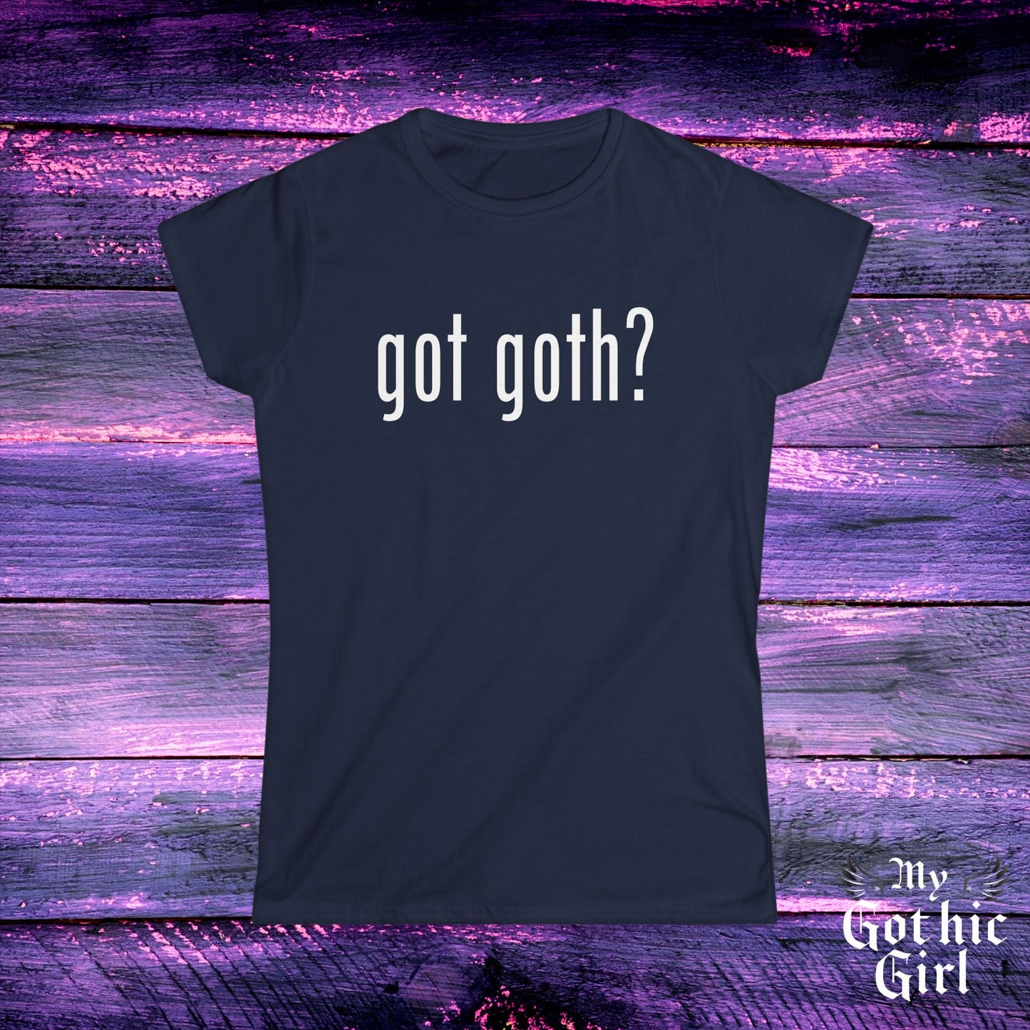 Gothic Women's Tee, "Got Goth?" Shirt, Punk Fashion, Alternative Style, Goth Apparel, Dark Aesthetic