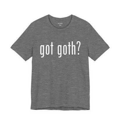 Gothic T-Shirts for Women & Men "got goth?" Dark Aesthetic & Alternative Tees – My Gothic Girl