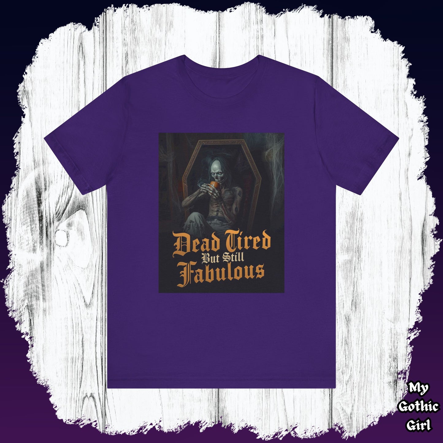 My Gothic Girl "Dead Tired But Still Fabulous" Graphic T-Shirt Unisex Gothic Dark Fashion Casual Wear
