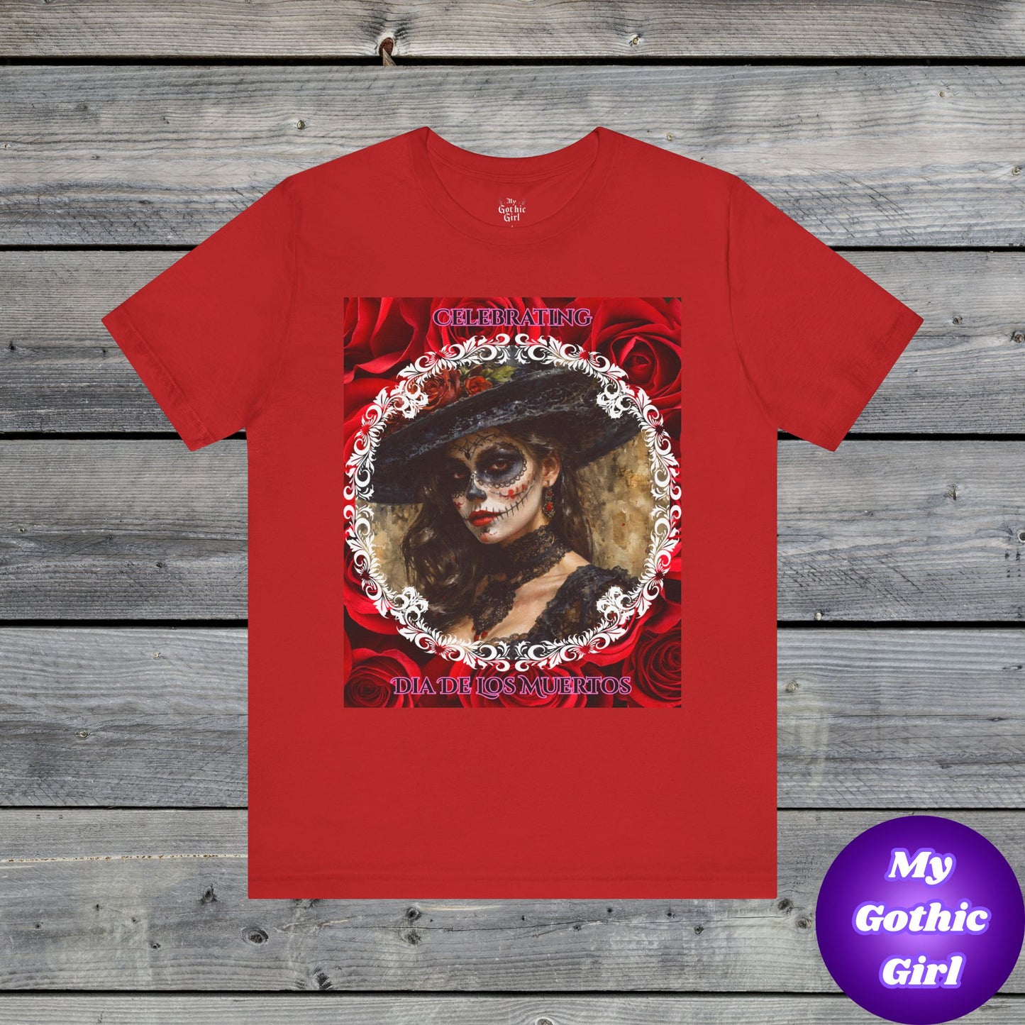 My Gothic Girl Dia De Los Muertos Graphic Tee – Gothic Streetwear, Whimsy Goth, Dark Poetry Alt Fashion