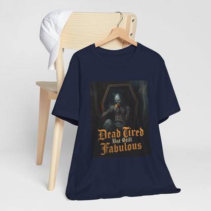 My Gothic Girl "Dead Tired But Still Fabulous" Graphic T-Shirt Unisex Gothic Dark Fashion Casual Wear