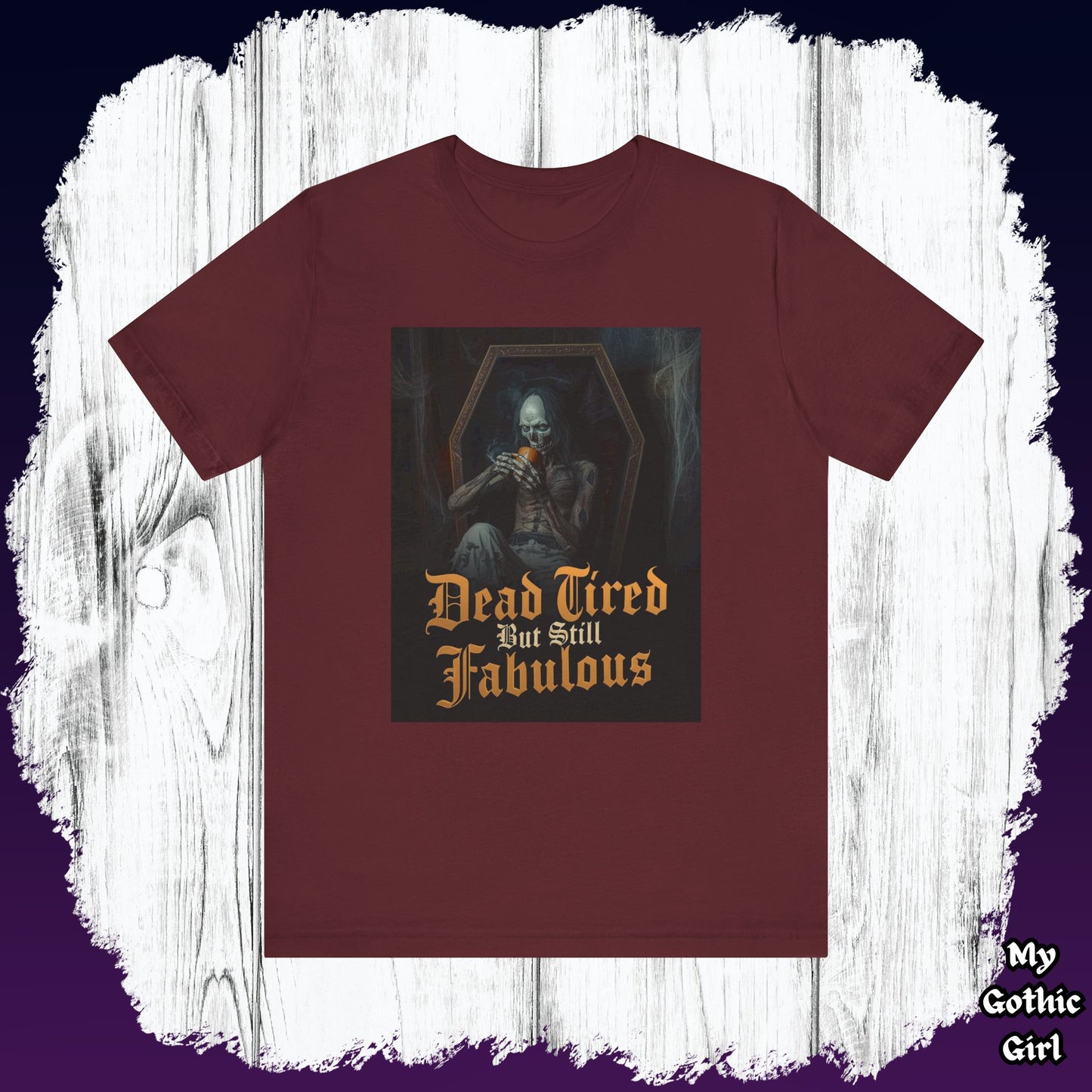 My Gothic Girl "Dead Tired But Still Fabulous" Graphic T-Shirt Unisex Gothic Dark Fashion Casual Wear