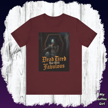 My Gothic Girl "Dead Tired But Still Fabulous" Graphic T-Shirt Unisex Gothic Dark Fashion Casual Wear