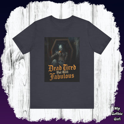 My Gothic Girl "Dead Tired But Still Fabulous" Graphic T-Shirt Unisex Gothic Dark Fashion Casual Wear