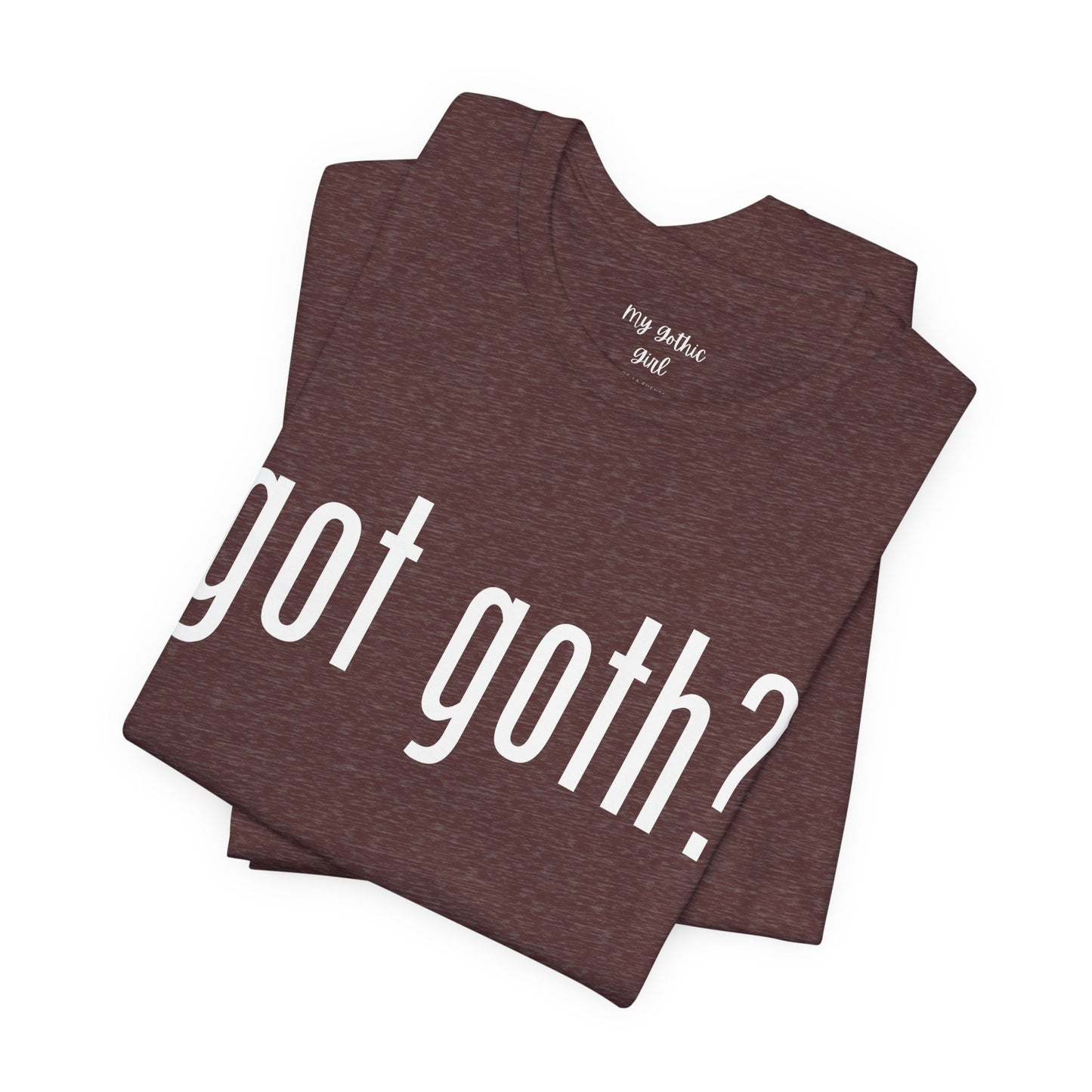 Gothic T-Shirts for Women & Men "got goth?" Dark Aesthetic & Alternative Tees – My Gothic Girl