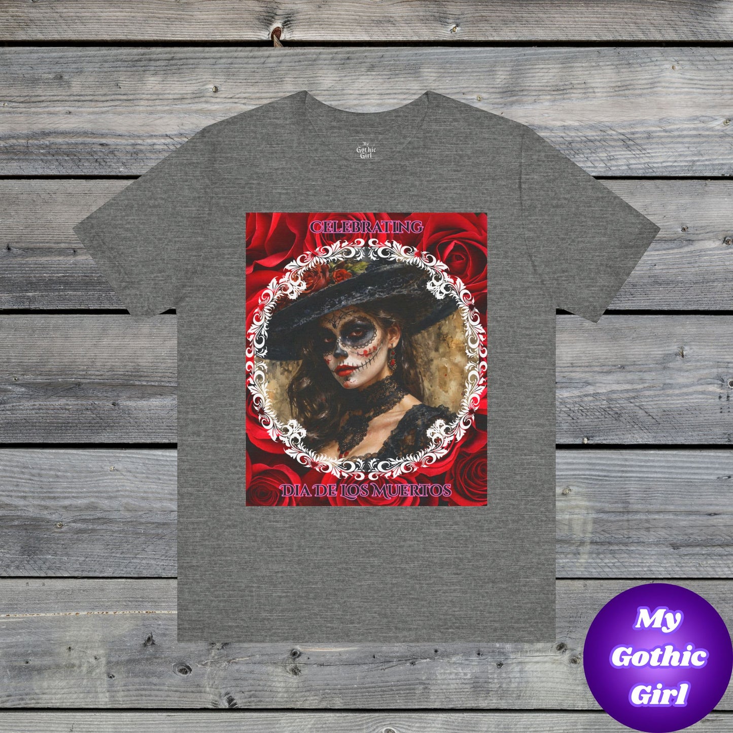 My Gothic Girl Dia De Los Muertos Graphic Tee – Gothic Streetwear, Whimsy Goth, Dark Poetry Alt Fashion