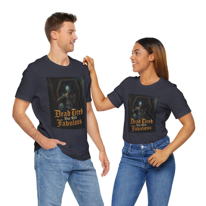 My Gothic Girl "Dead Tired But Still Fabulous" Graphic T-Shirt Unisex Gothic Dark Fashion Casual Wear