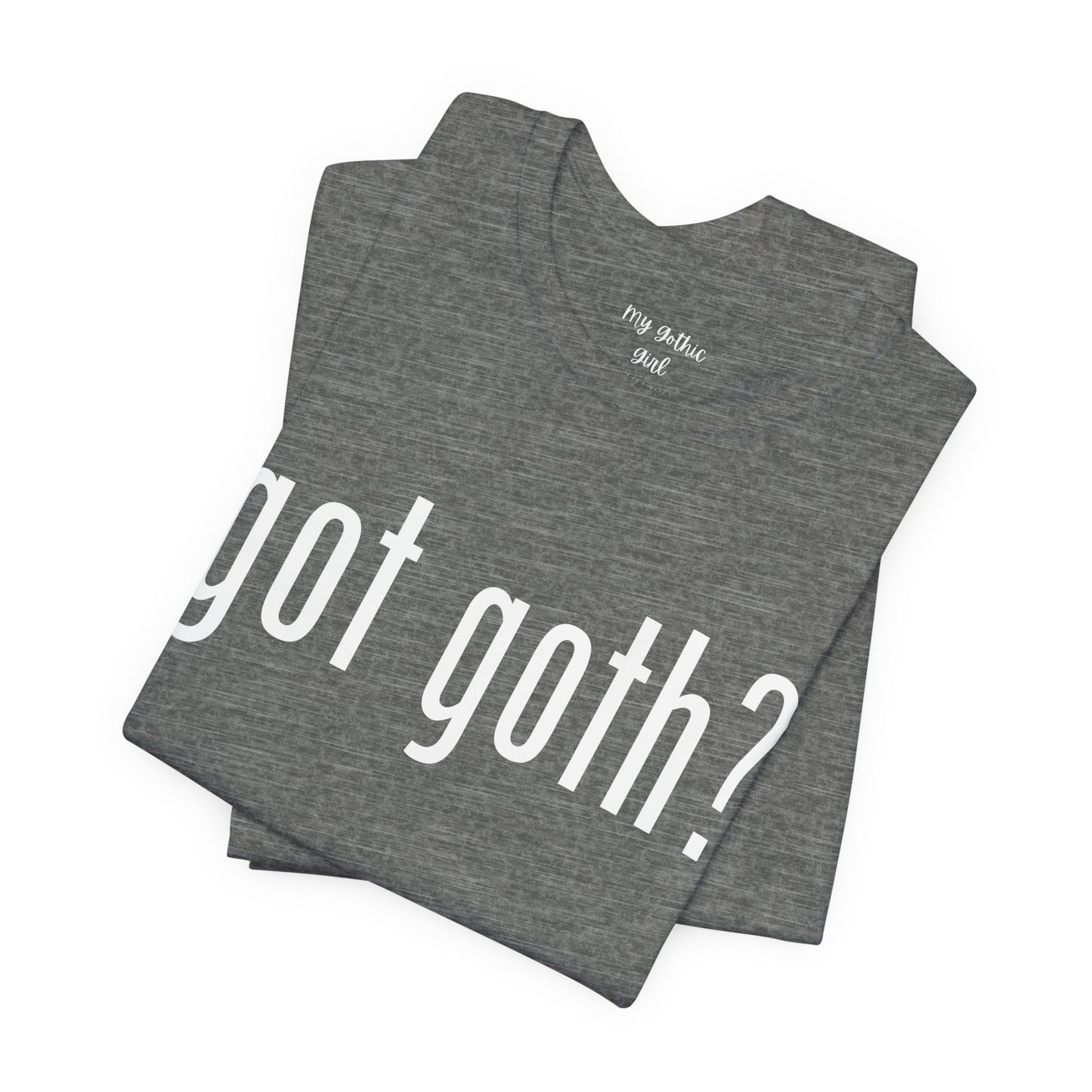 Gothic T-Shirts for Women & Men "got goth?" Dark Aesthetic & Alternative Tees – My Gothic Girl