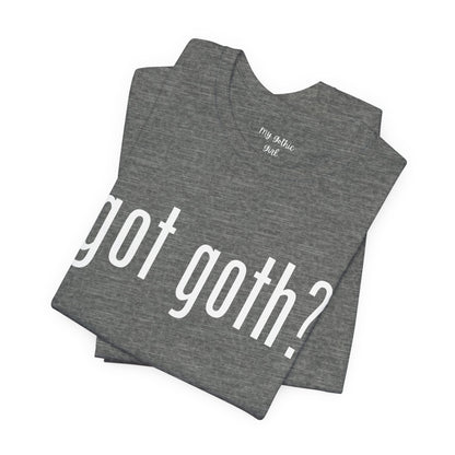 Gothic T-Shirts for Women & Men "got goth?" Dark Aesthetic & Alternative Tees – My Gothic Girl