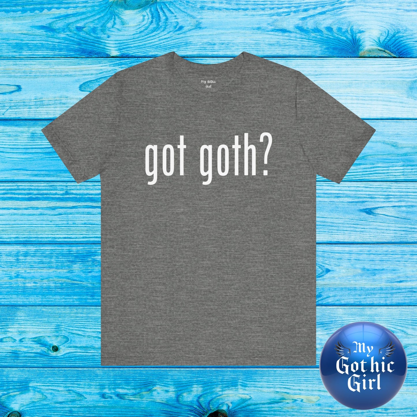 Gothic T-Shirts for Women & Men "got goth?" Dark Aesthetic & Alternative Tees – My Gothic Girl