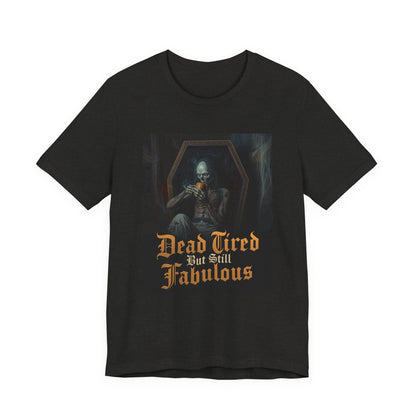 My Gothic Girl "Dead Tired But Still Fabulous" Graphic T-Shirt Unisex Gothic Dark Fashion Casual Wear