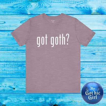 Gothic T-Shirts for Women & Men "got goth?" Dark Aesthetic & Alternative Tees – My Gothic Girl