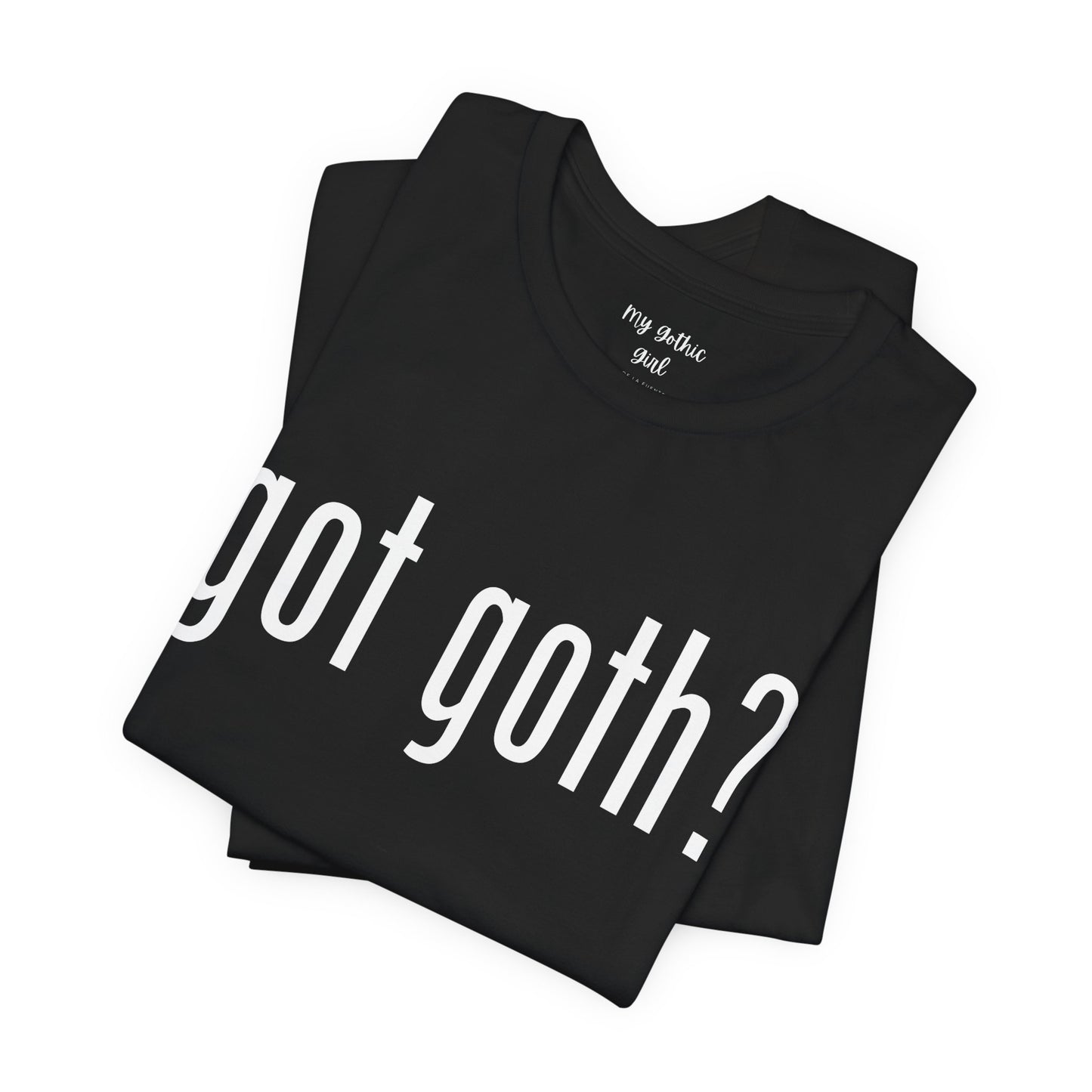 Gothic T-Shirts for Women & Men "got goth?" Dark Aesthetic & Alternative Tees – My Gothic Girl