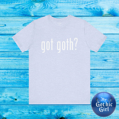 Gothic T-Shirts for Women & Men "got goth?" Dark Aesthetic & Alternative Tees – My Gothic Girl