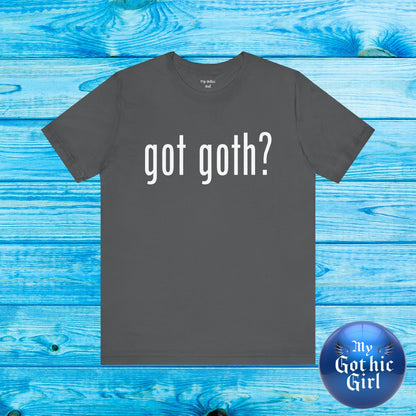 Gothic T-Shirts for Women & Men "got goth?" Dark Aesthetic & Alternative Tees – My Gothic Girl