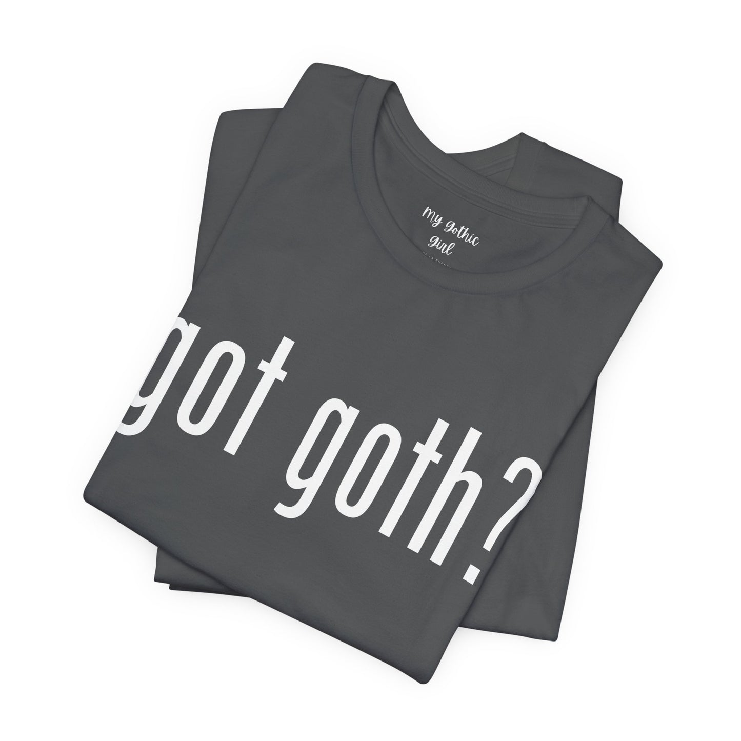 Gothic T-Shirts for Women & Men "got goth?" Dark Aesthetic & Alternative Tees – My Gothic Girl