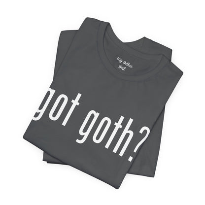 Gothic T-Shirts for Women & Men "got goth?" Dark Aesthetic & Alternative Tees – My Gothic Girl