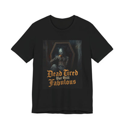My Gothic Girl "Dead Tired But Still Fabulous" Graphic T-Shirt Unisex Gothic Dark Fashion Casual Wear