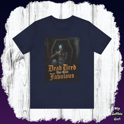 My Gothic Girl "Dead Tired But Still Fabulous" Graphic T-Shirt Unisex Gothic Dark Fashion Casual Wear