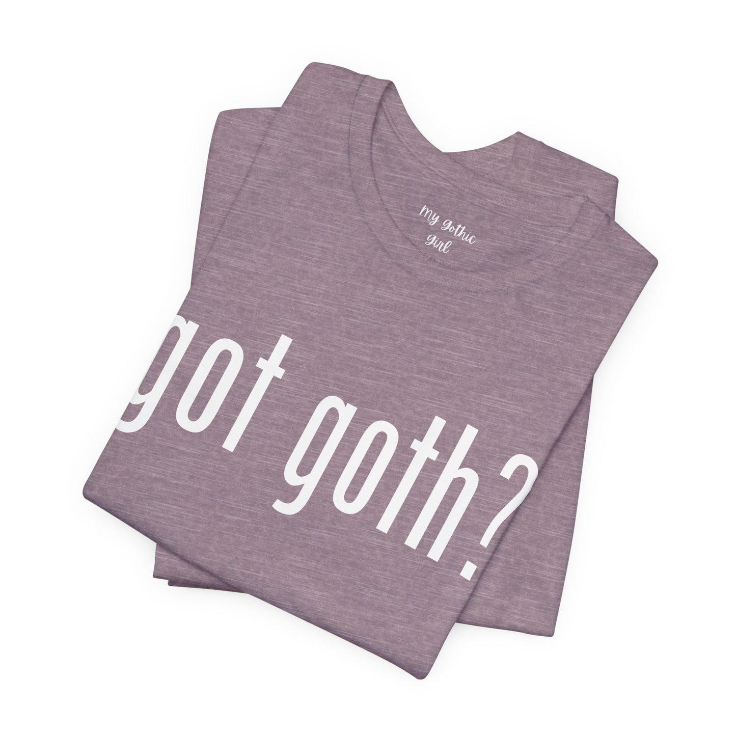 Gothic T-Shirts for Women & Men "got goth?" Dark Aesthetic & Alternative Tees – My Gothic Girl
