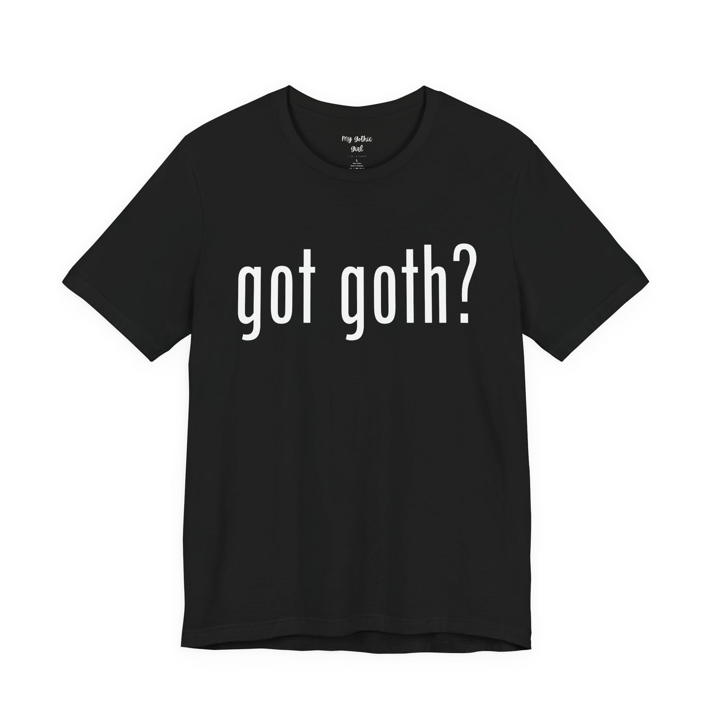 Gothic T-Shirts for Women & Men "got goth?" Dark Aesthetic & Alternative Tees – My Gothic Girl