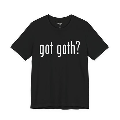 Gothic T-Shirts for Women & Men "got goth?" Dark Aesthetic & Alternative Tees – My Gothic Girl