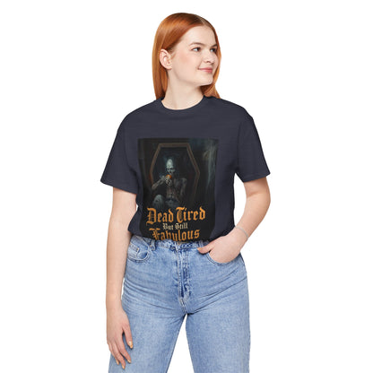 My Gothic Girl "Dead Tired But Still Fabulous" Graphic T-Shirt Unisex Gothic Dark Fashion Casual Wear