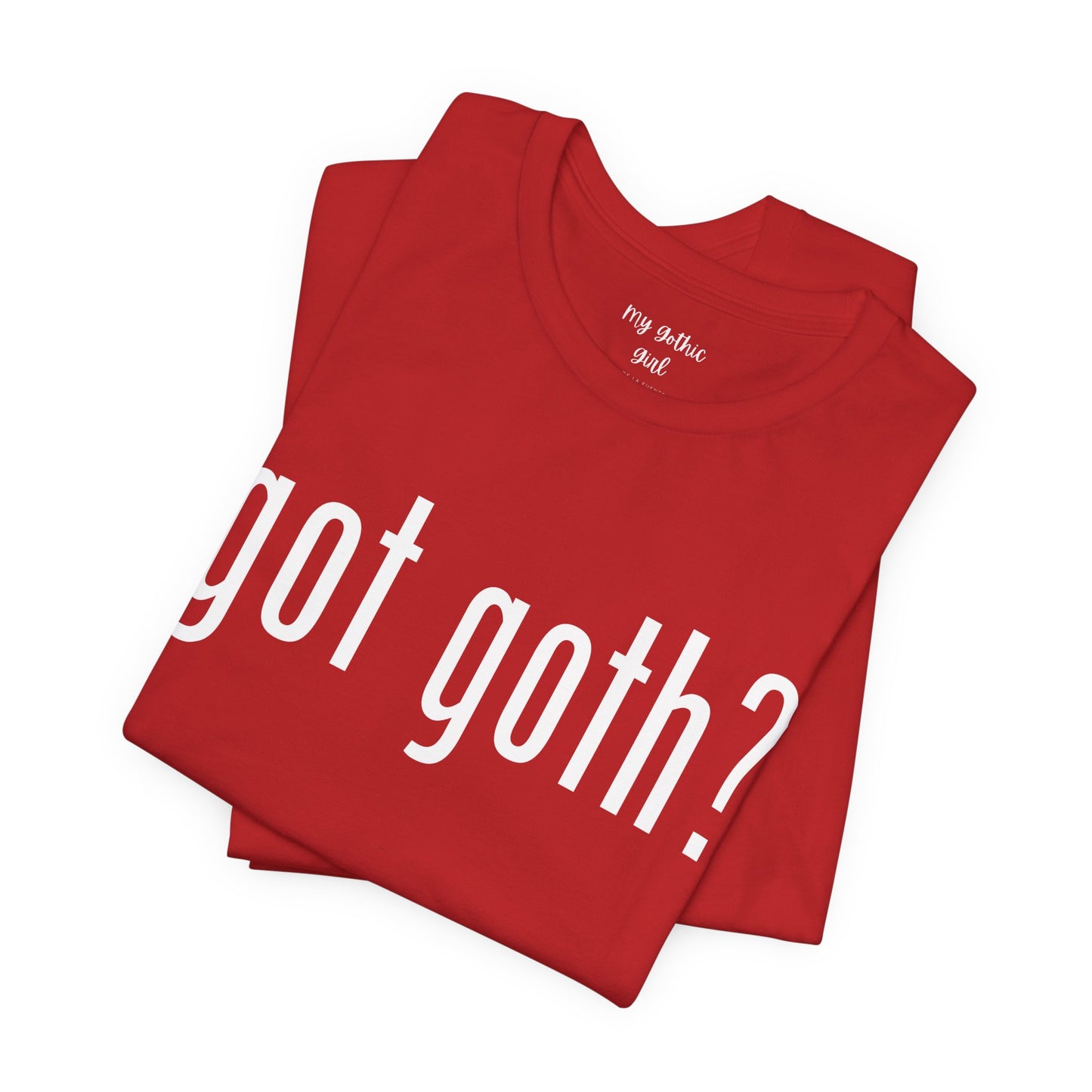 Gothic T-Shirts for Women & Men "got goth?" Dark Aesthetic & Alternative Tees – My Gothic Girl