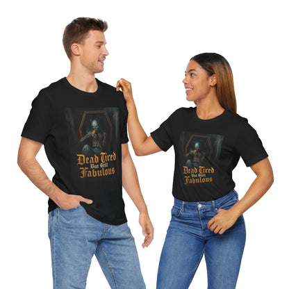 My Gothic Girl "Dead Tired But Still Fabulous" Graphic T-Shirt Unisex Gothic Dark Fashion Casual Wear