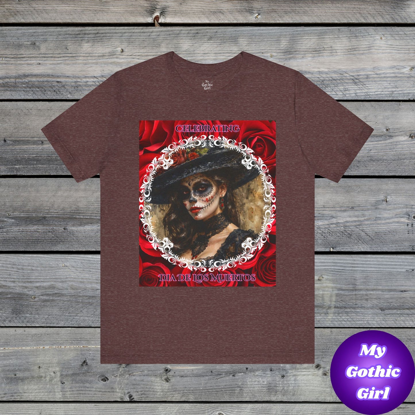 My Gothic Girl Dia De Los Muertos Graphic Tee – Gothic Streetwear, Whimsy Goth, Dark Poetry Alt Fashion