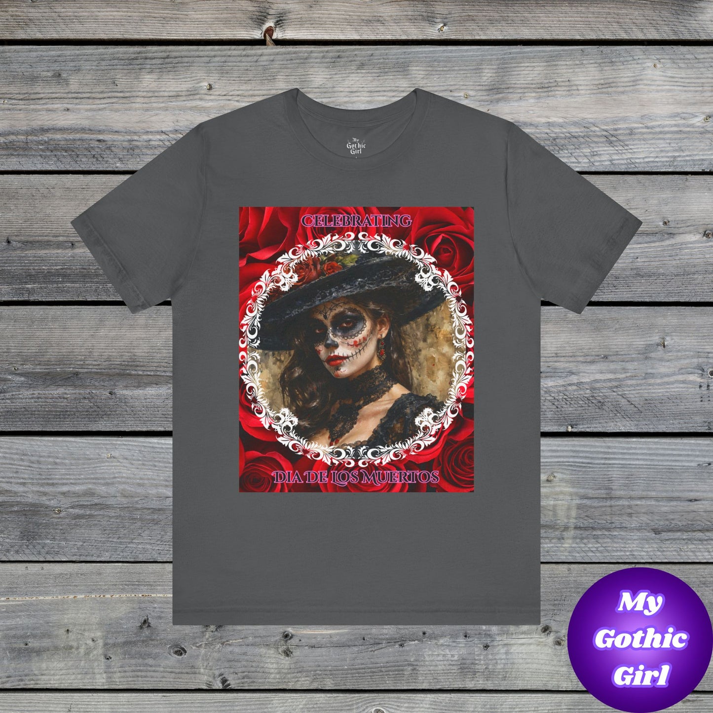 My Gothic Girl Dia De Los Muertos Graphic Tee – Gothic Streetwear, Whimsy Goth, Dark Poetry Alt Fashion