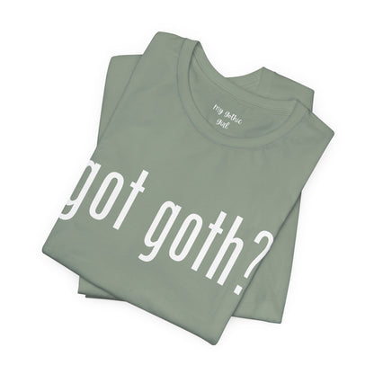 Gothic T-Shirts for Women & Men "got goth?" Dark Aesthetic & Alternative Tees – My Gothic Girl