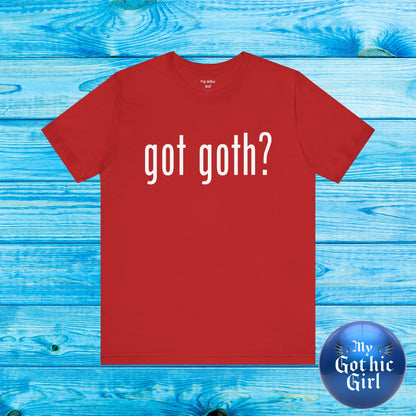 Gothic T-Shirts for Women & Men "got goth?" Dark Aesthetic & Alternative Tees – My Gothic Girl