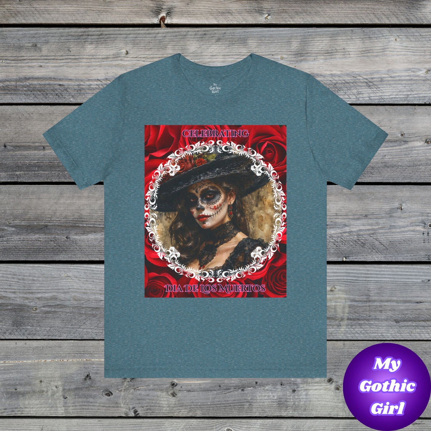 My Gothic Girl Dia De Los Muertos Graphic Tee – Gothic Streetwear, Whimsy Goth, Dark Poetry Alt Fashion