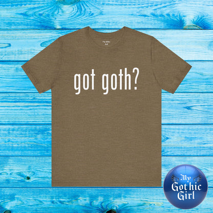 Gothic T-Shirts for Women & Men "got goth?" Dark Aesthetic & Alternative Tees – My Gothic Girl